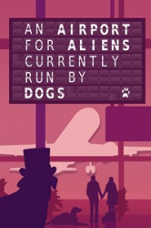 An Airport for Aliens Currently Run by Dogs Cover