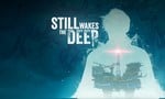 Still Wakes the Deep 'First Look' Gameplay Adds Some Cosmic Horror to the Mix